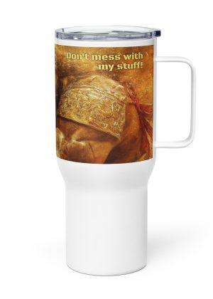 Don't Touch My Stuff Travel mug with a handle 25 or 40 ounce